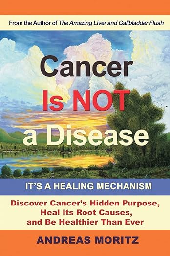 Cancer Is Not a Disease – It’s a Healing Mechanism